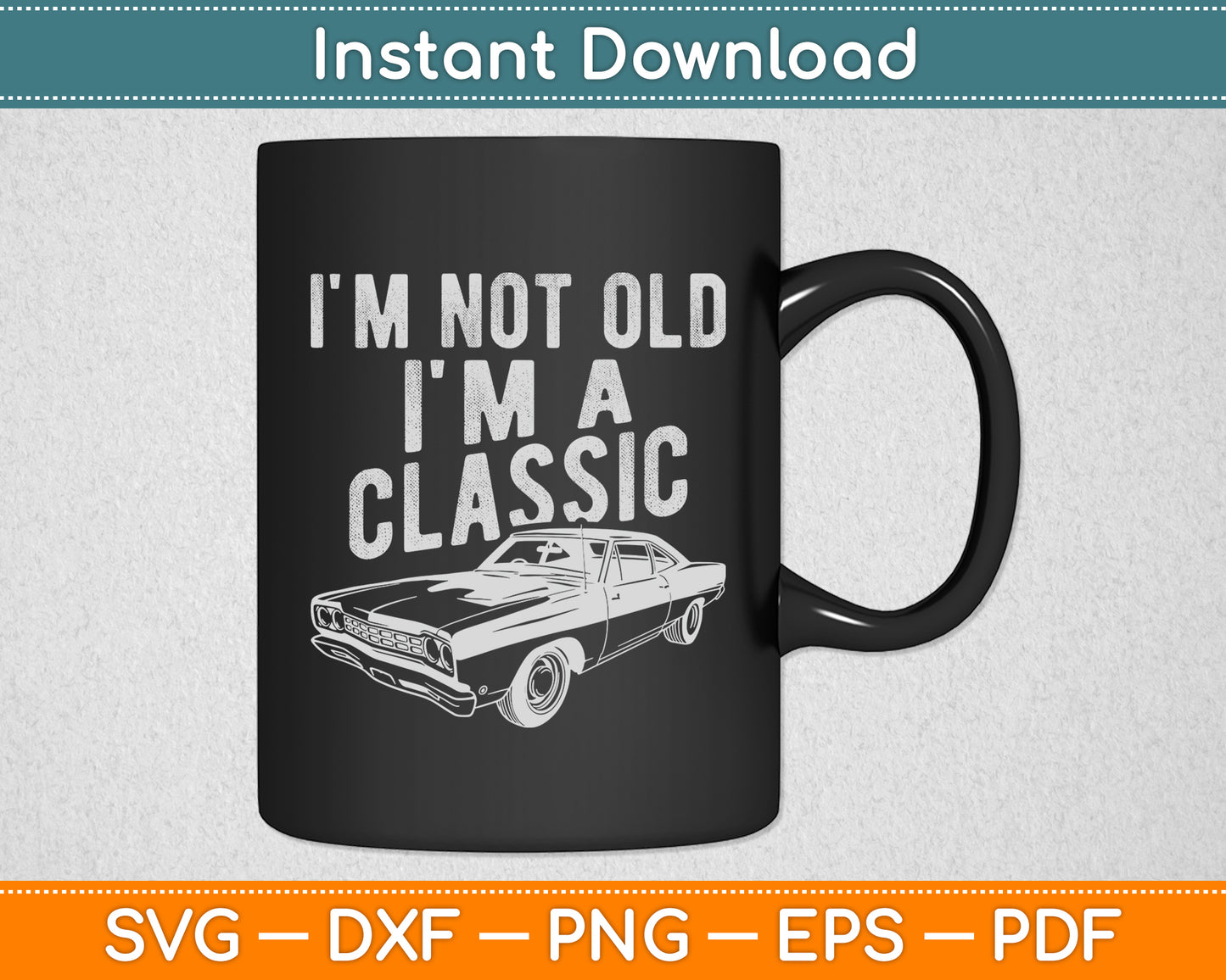 I'm Not Old I'm A Classic Car Lover Sarcastic Funny Svg Png Dxf Digital Cutting File