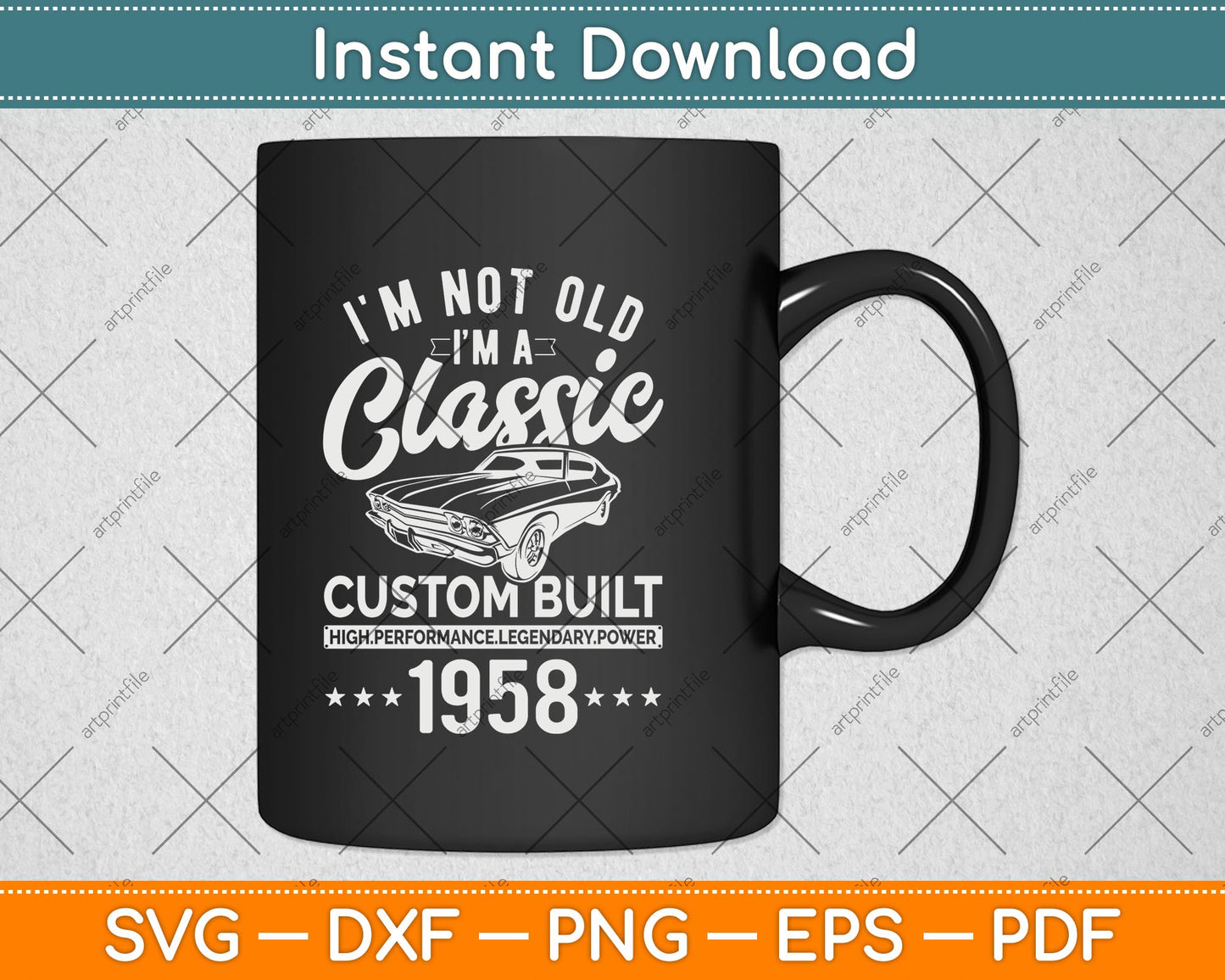 I'm Not Old I'm A Custom Built 1958 Classic Car Svg Png Dxf Digital Cutting File