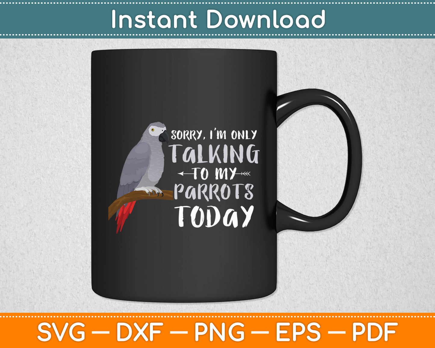 I'm Only Talking To My Parrots Today African Grey Svg Digital Cutting File