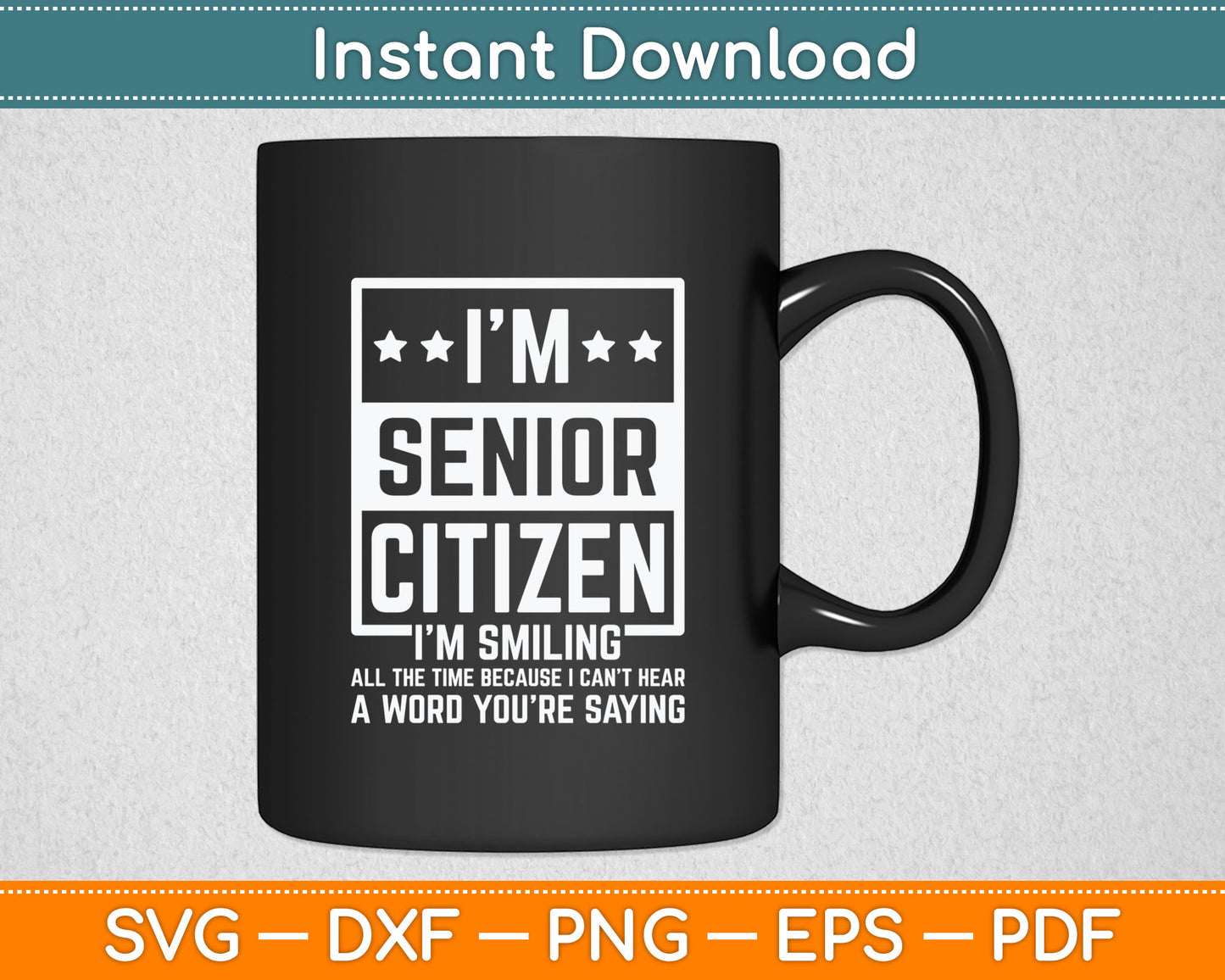 I'm Senior Citizen I'm Smiling All The Time Svg Digital Cutting File