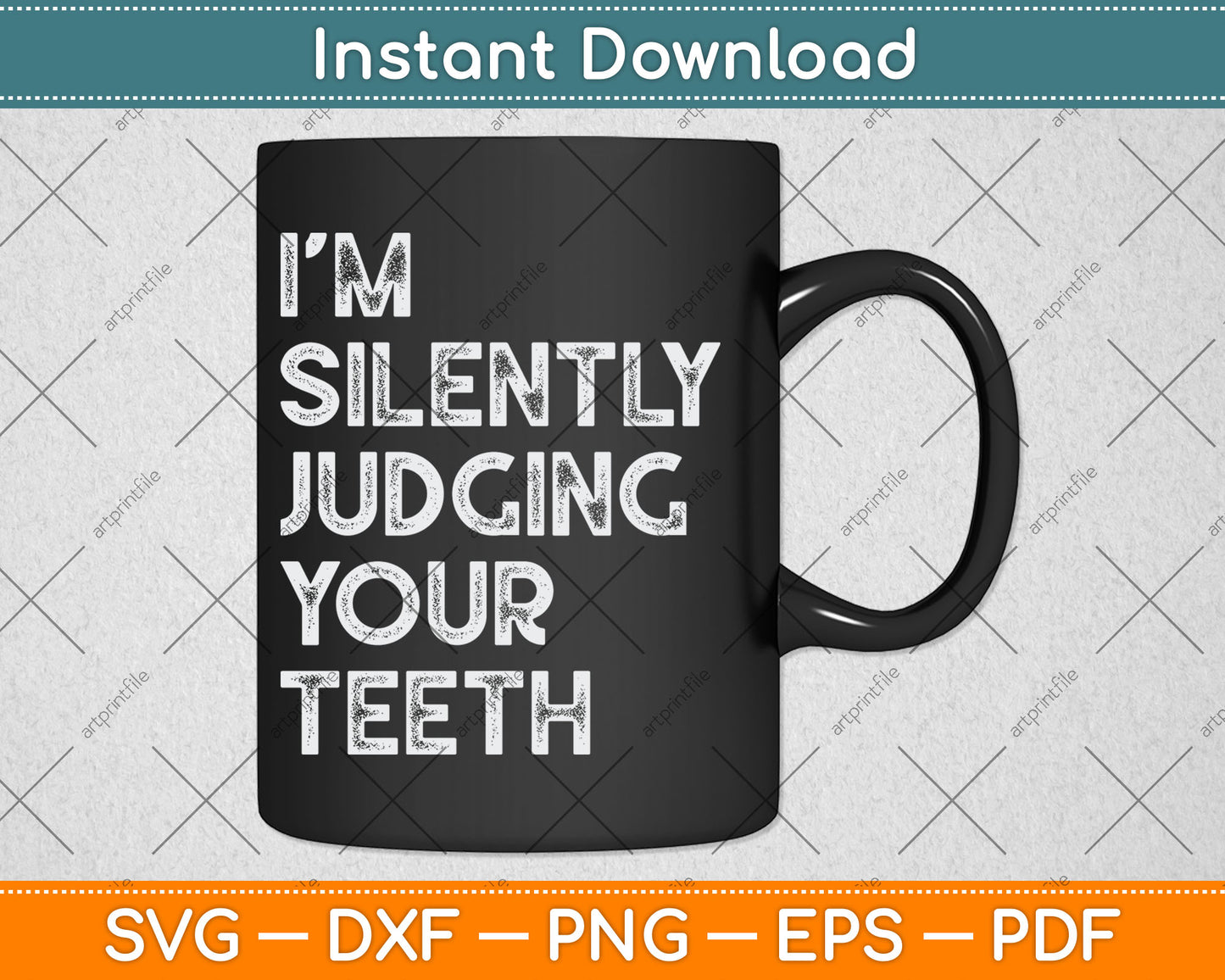 I'm Silently Judging Your Teeth Funny Dentist Quote Saying Svg Digital Cutting File
