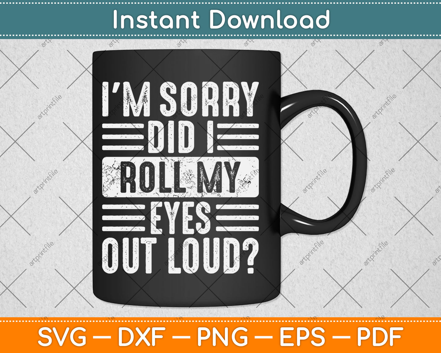 I'm Sorry Did I Roll My Eyes Out Loud Funny Vintage Svg Digital Cutting File