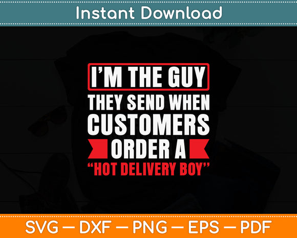 I'm The Guy Customers Order Hot Delivery Boy Svg Digital Cutting File