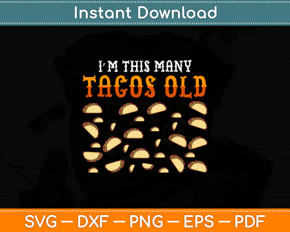I'm This Many Tacos Old Svg Digital Cutting File