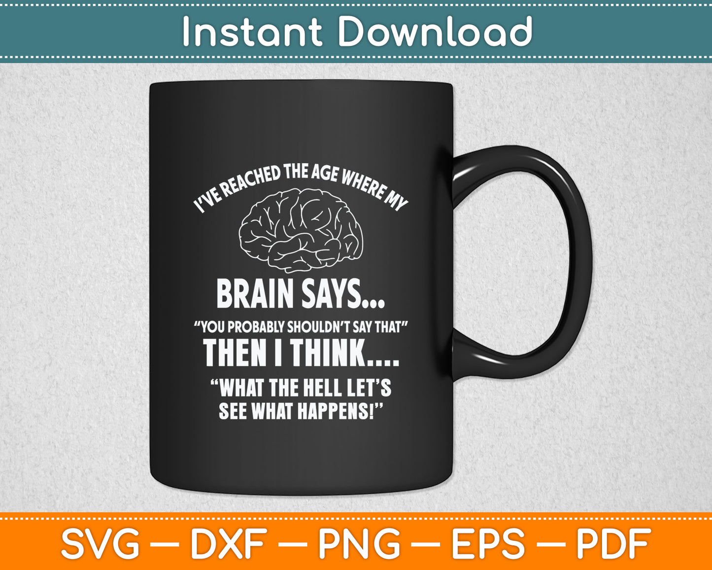 I've Reached The Age Where My Brain Says Senior Citizen Svg Digital Cutting File