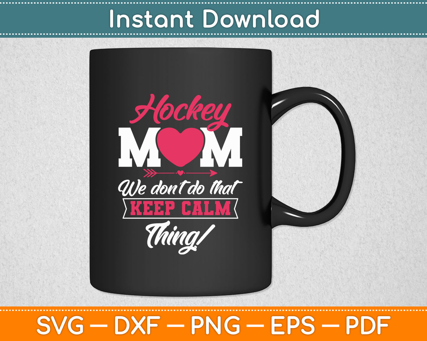 Ice Hockey Mom We Don’t To That Keep Calm Thing! Svg Digital Cutting File