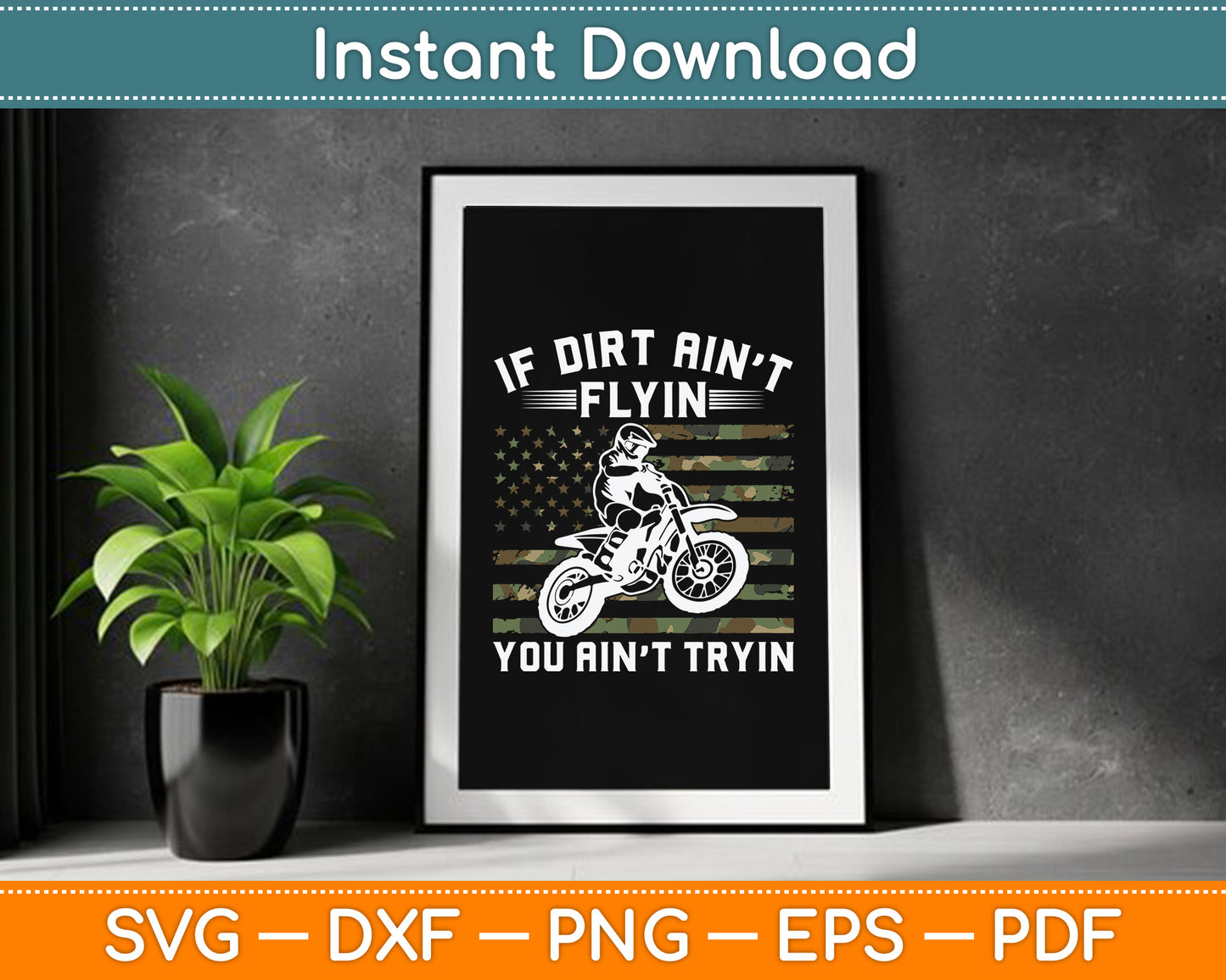 If Dirt Ain't Flyin You Ain't Tryin Dirt Bike Motocross SVG PNG Digital Cutting File