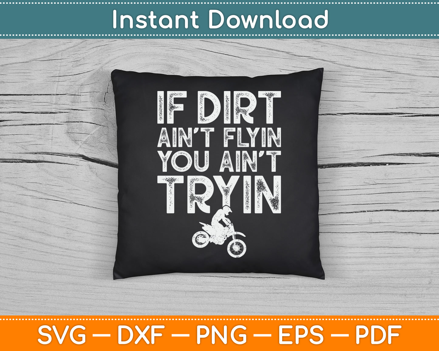 If Dirt Ain't Flyin You Ain't Tryin Funny Dirt Bike Riding SVG Digital Cutting File