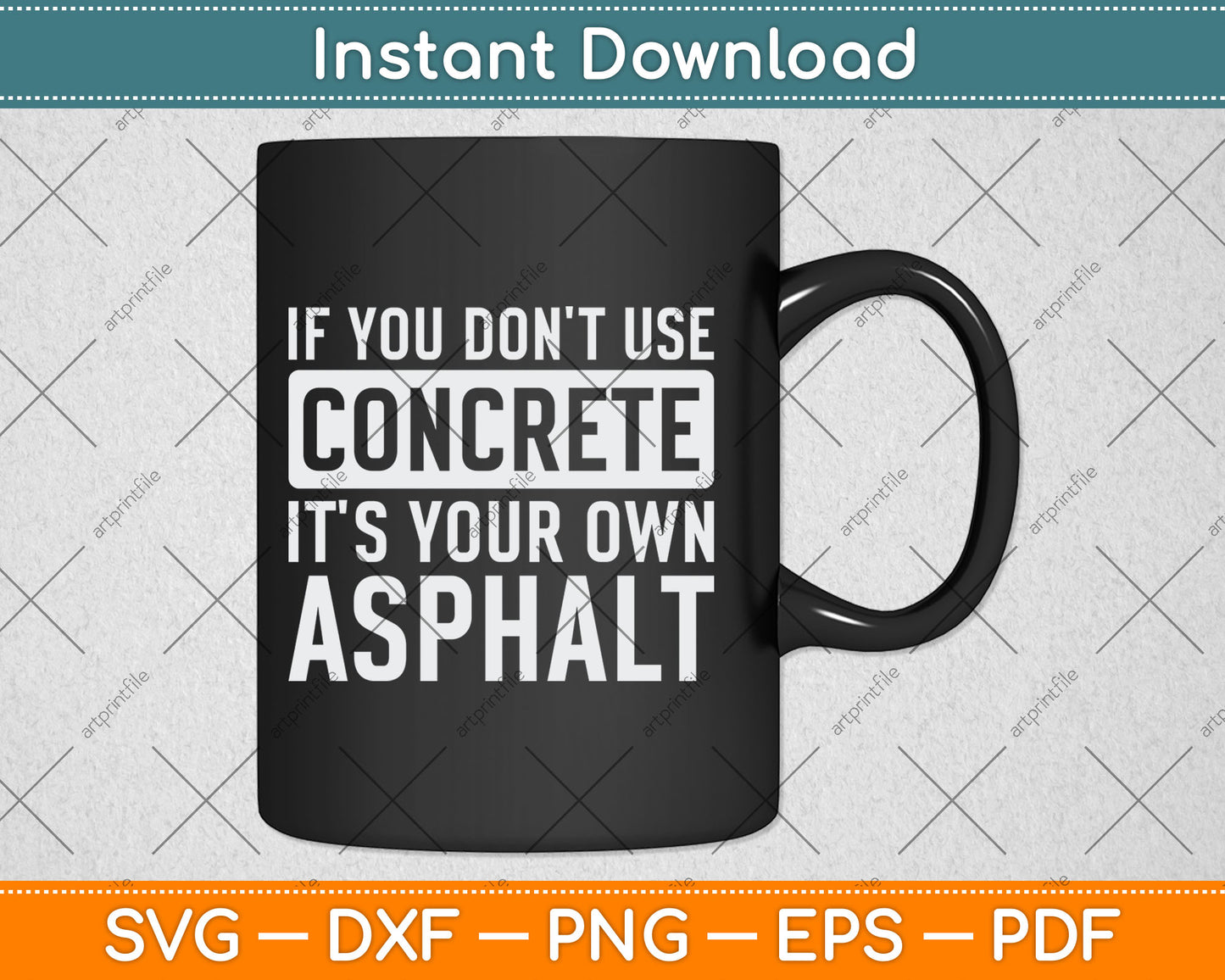 If You Don't Use Concrete It's Your Own Asphalt Funny Svg Digital Cutting File