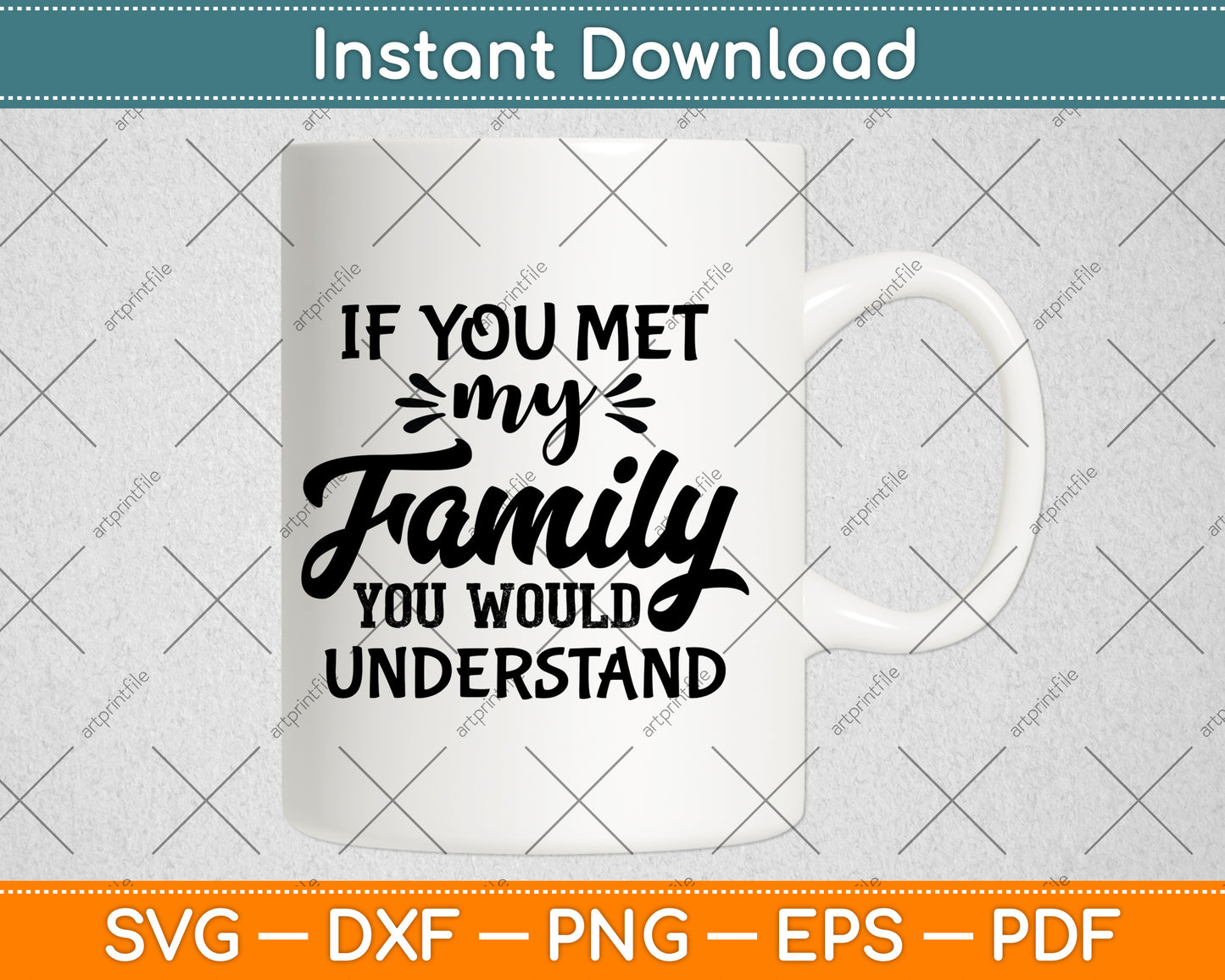 If You Met My Family You Would Understand Svg Png Dxf Digital Cutting File