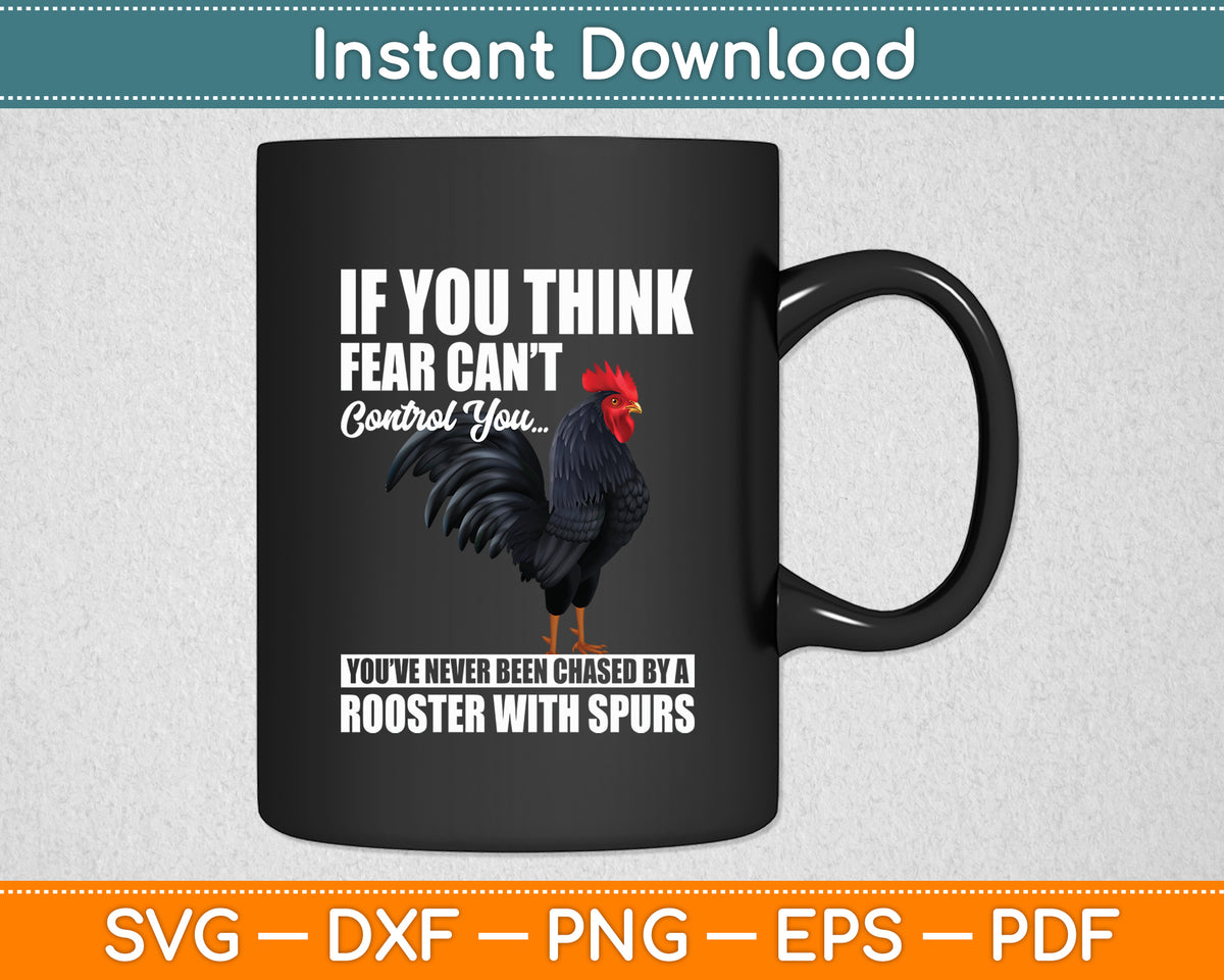 If You Think Fear Can't Control You Rooster Chicken Lover Animal Svg Digital Cutting File