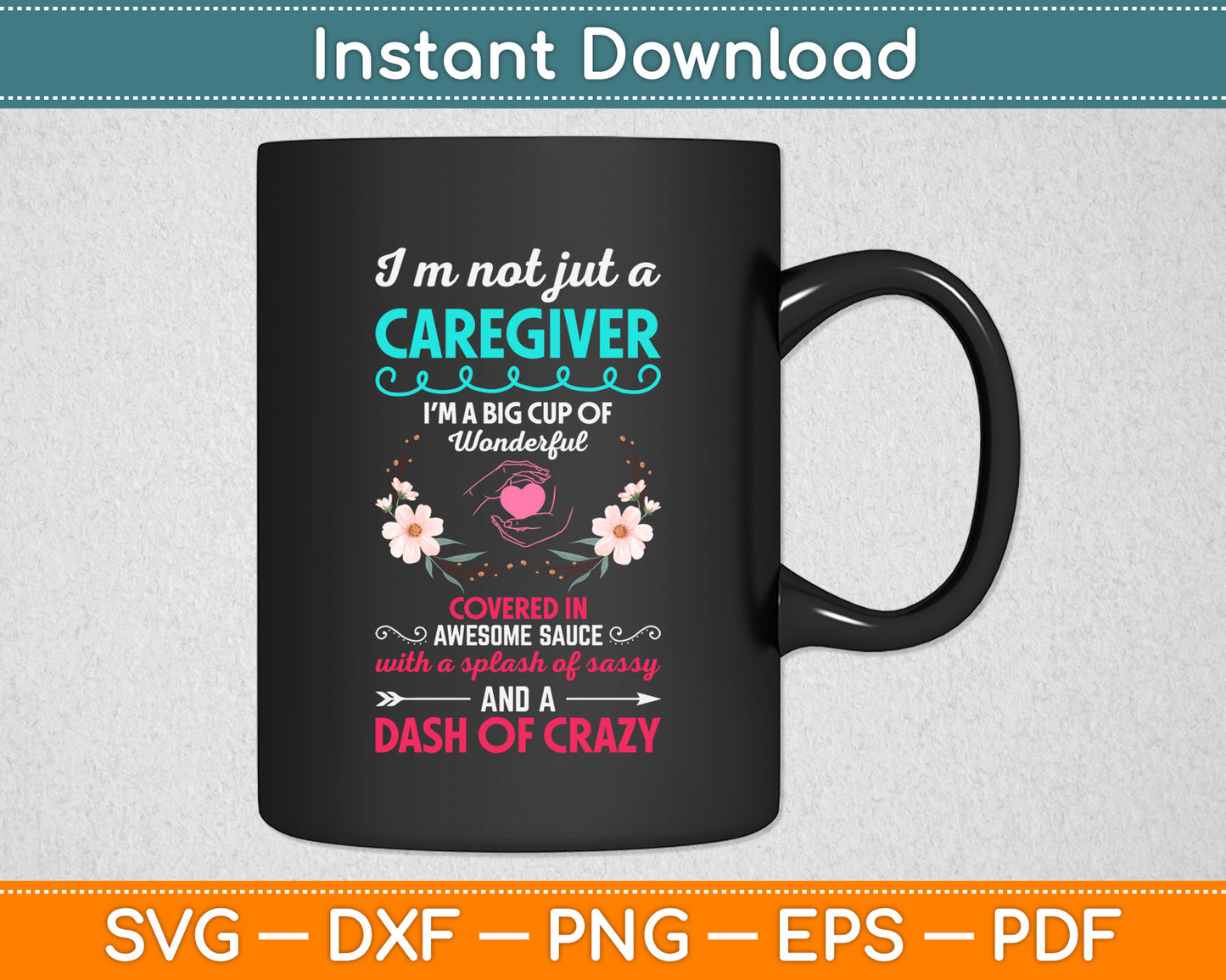 I'm Not Just A Caregiver Covered Awesome Sauce Dash Of Crazy Svg Digital Cutting File