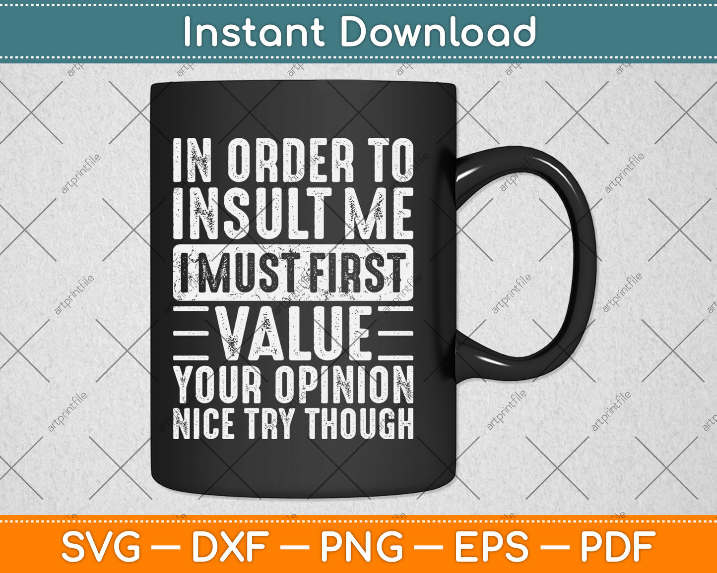 In Order To Insult Me I Must First Value Your Opinion Funny Svg Digital Cutting File