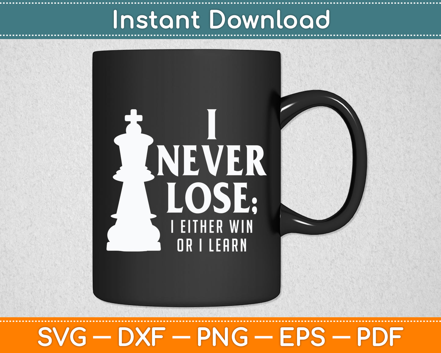 I Never Lose I Either Win Or Learn Classic Chess Svg Digital Cutting File
