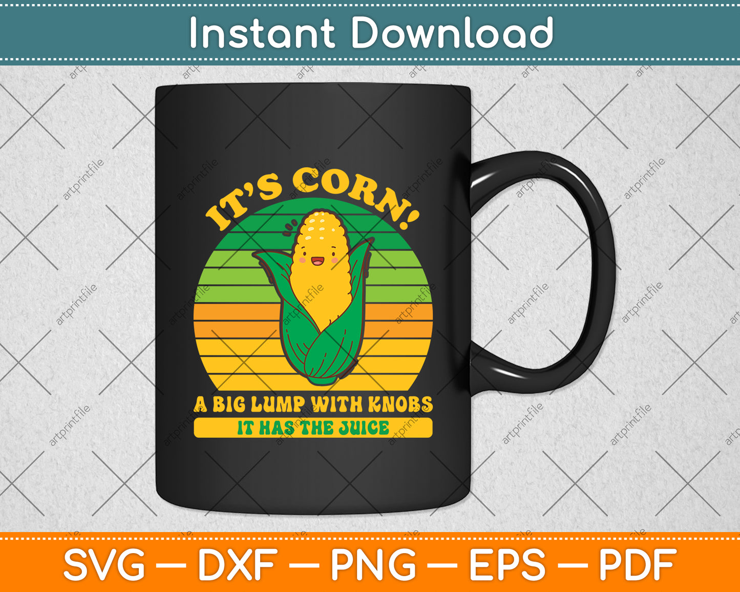 It’s Corn! A Big Lump With Knobs It Has The Juice Svg Digital Cut File