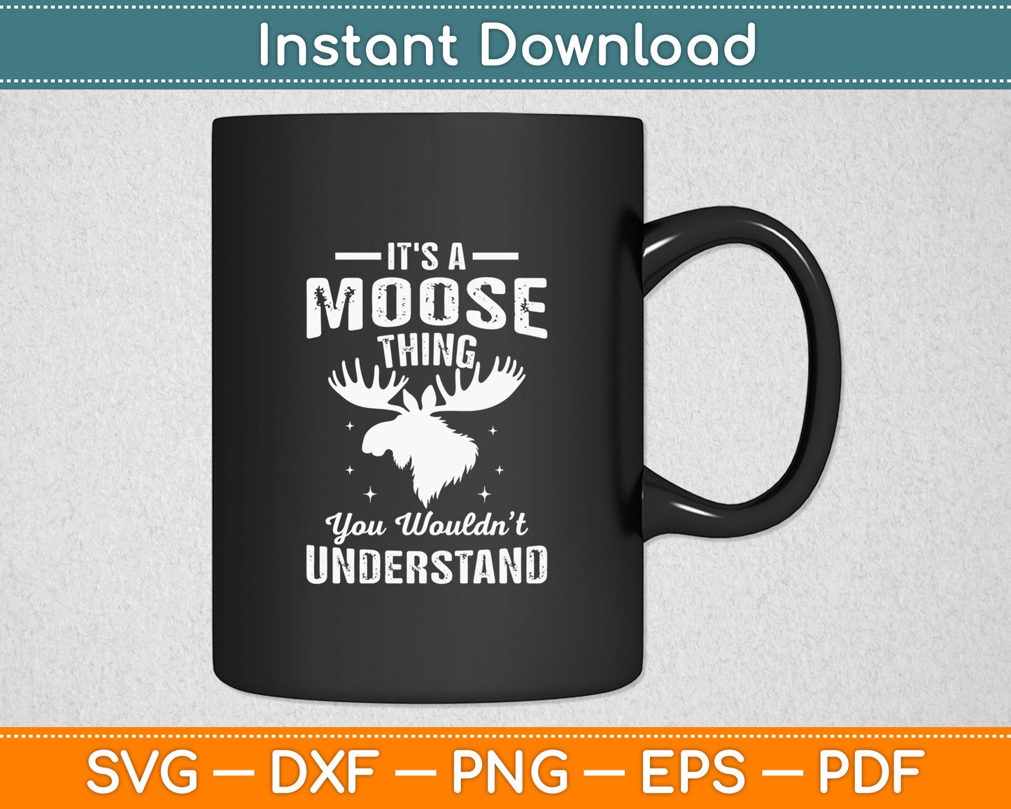 It's Moose Thing You Can't Understand Funny Moose Lover Svg Digital Cutting File