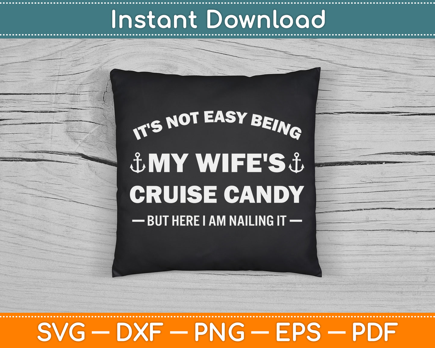 It’s Not Easy Being My Wife’s Cruise Candy But Here I Am SVG Digital Cutting File