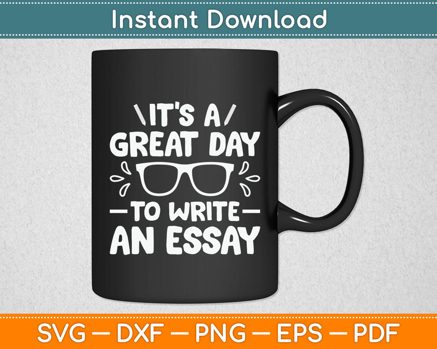 It's a Good Day to Write an Essay English Teacher Svg Digital Cutting File
