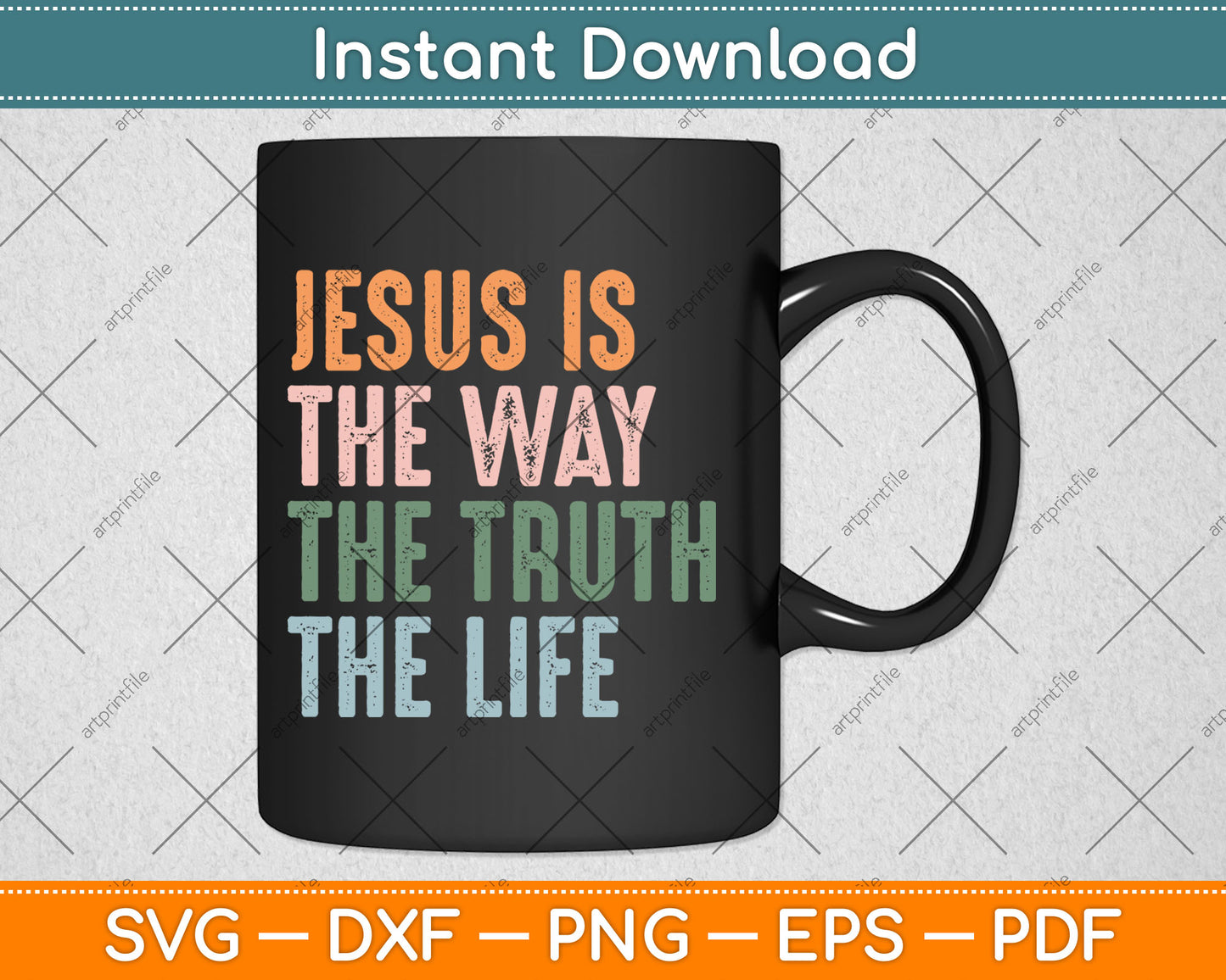 Jesus Is The Way The Truth The Life Christian Quote Svg Digital Cutting File