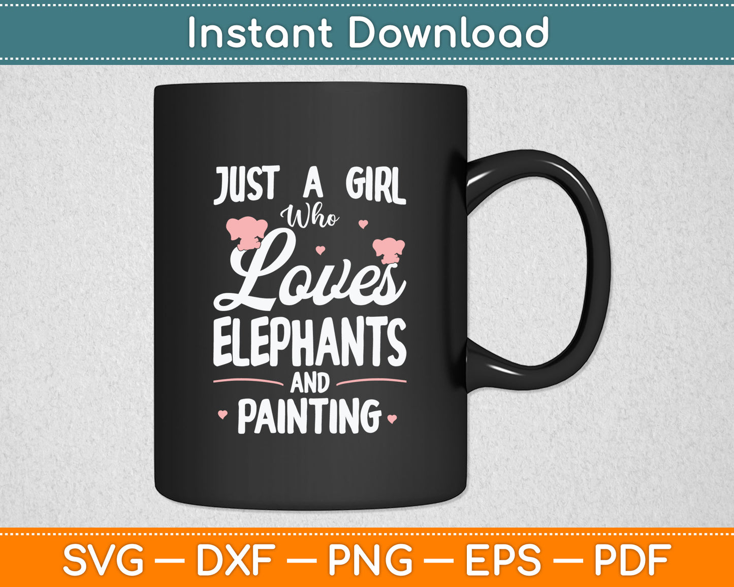 Just A Girl Who Loves Elephants And Painting Svg Digital Cutting File