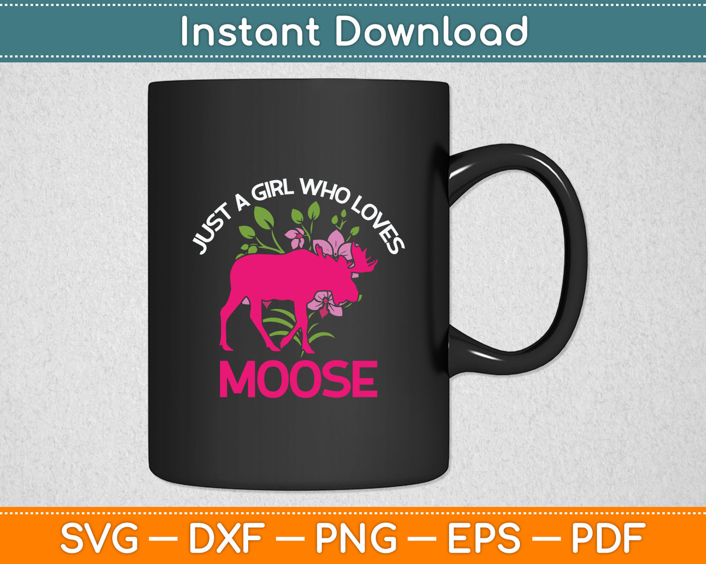 Just A Girl Who Loves Moose Forest Animal Elk Svg Digital Cutting File