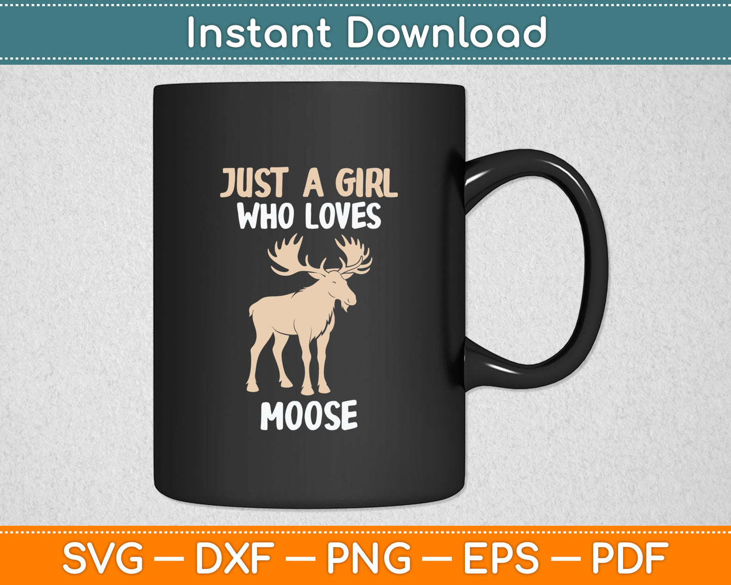 Just A Girl Who Loves Moose Funny Moose Lover Svg Digital Cutting File