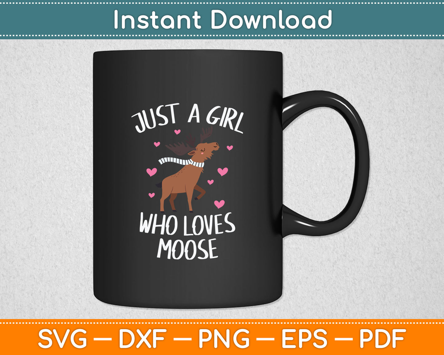 Just A Girl Who Loves Moose Svg Digital Cutting File