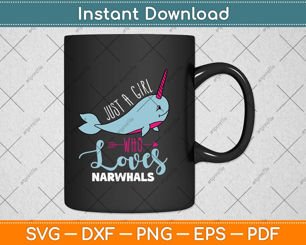 Just A Girl Who Loves Narwhals Narwhal Marine Mammal Lover Svg Digital Cutting File