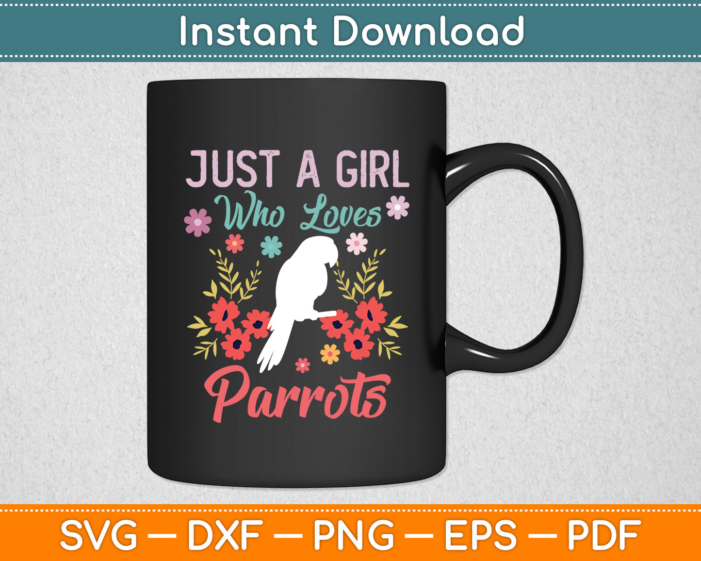 Just A Girl Who Loves Parrots - Parrot Lover Svg Digital Cutting File