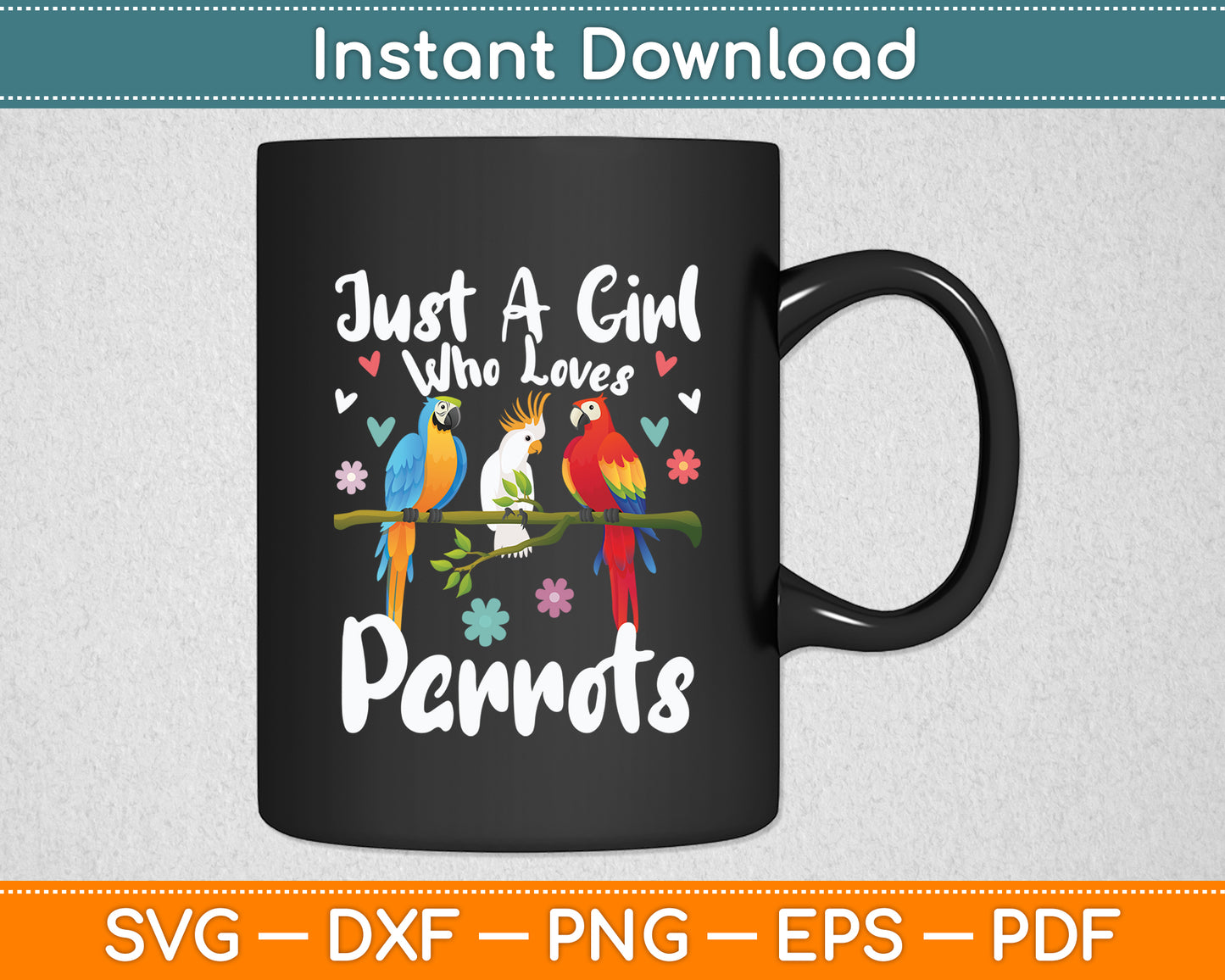 Just A Girl Who Loves Parrots Ladies Cockatiel Parrot Svg Digital Cutting File