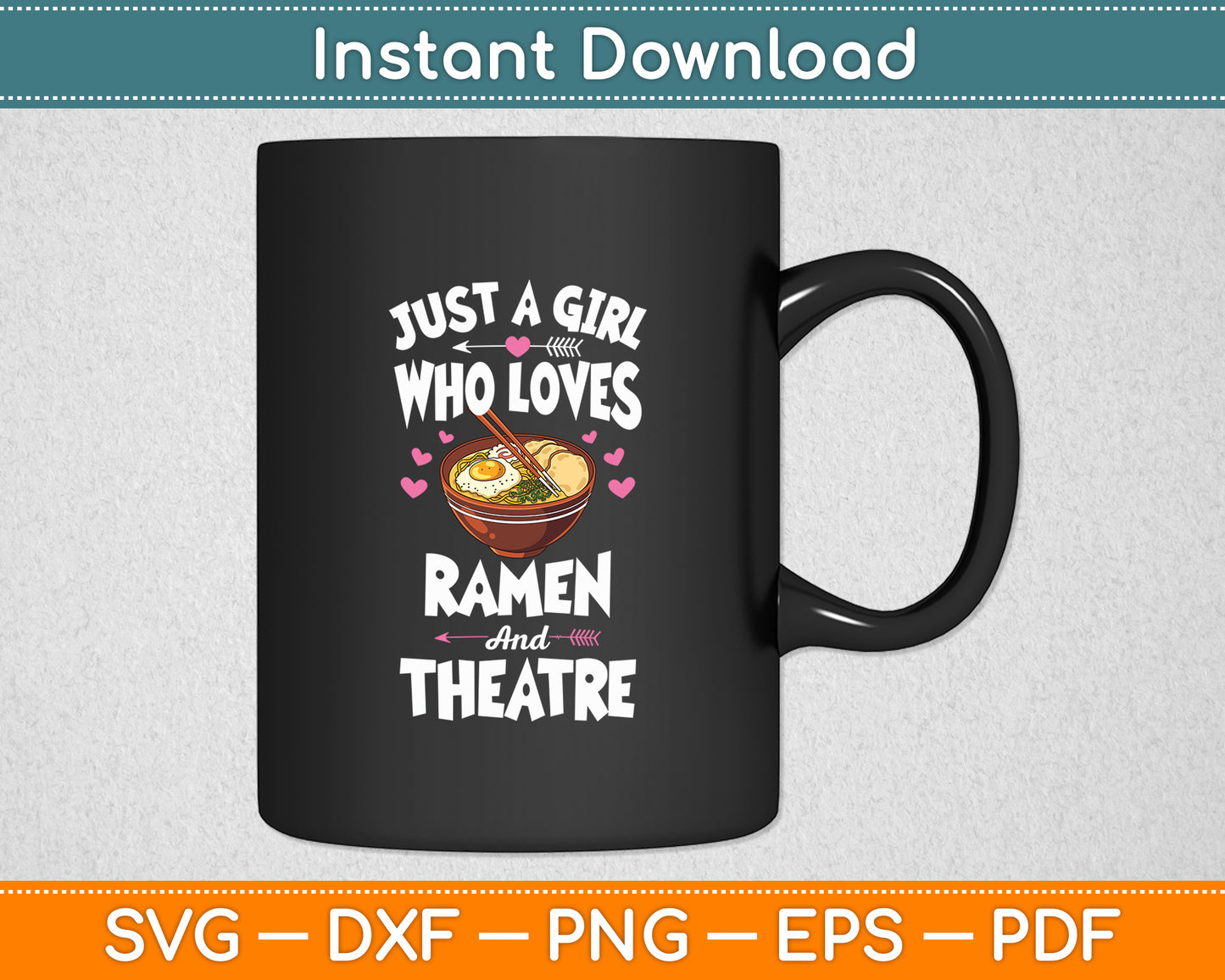 Just A Girl Who Loves Ramen And Theatre Anime Girls Svg Digital Cutting File
