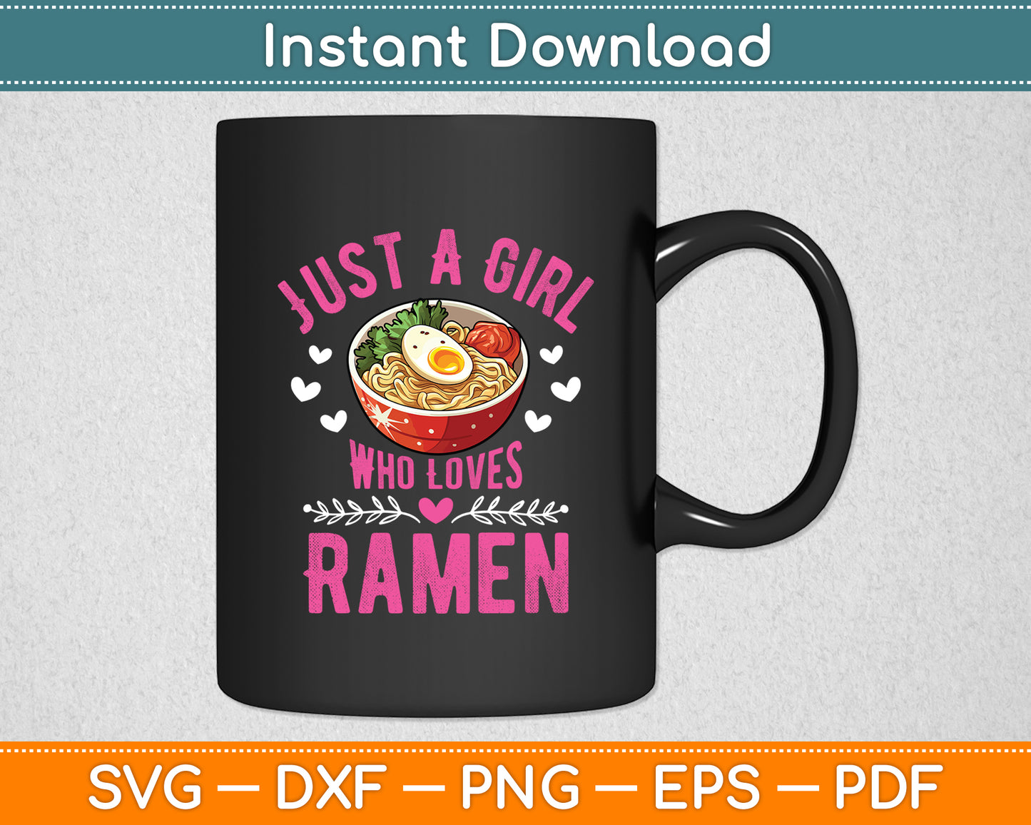 Just A Girl Who Loves Ramen Noodles Funny Svg Digital Cutting File