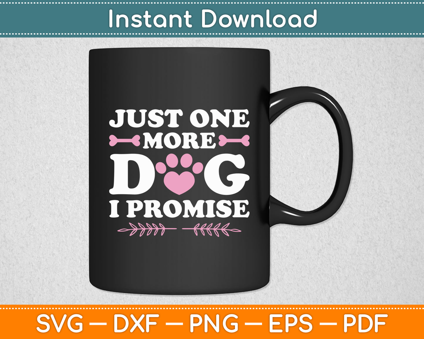 Just One More Dog I Promise Dog Lover Funny Svg Digital Cutting File