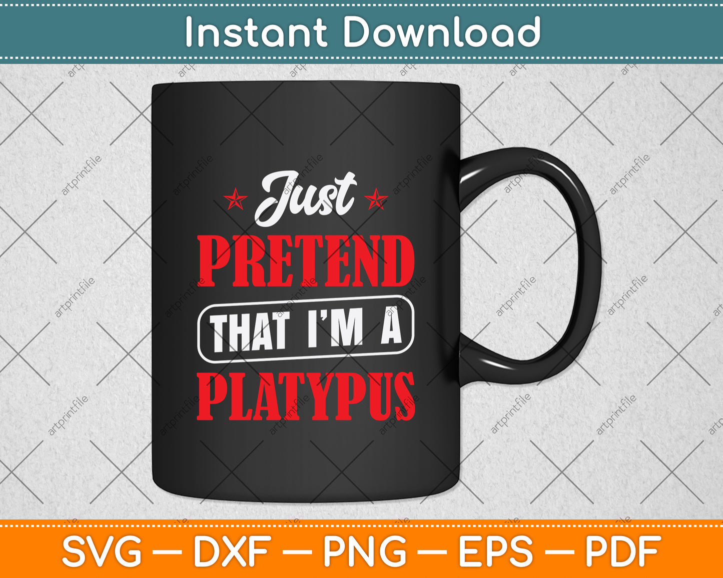 Just Pretend That I'm A Platypus Svg Png Dxf Digital Cutting File