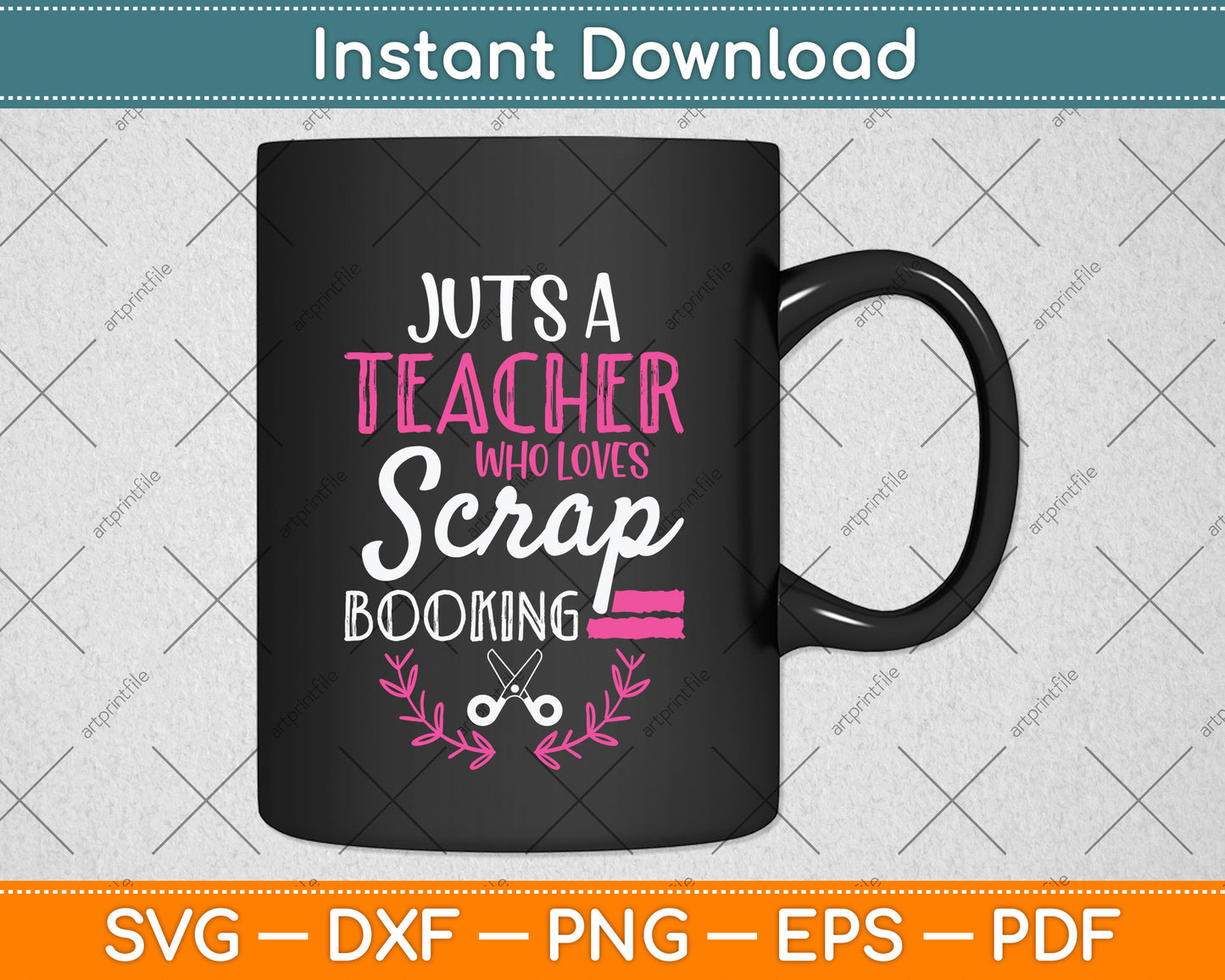 Just a Teacher who loves Scrapbooking Svg Png Dxf Digital Cutting File