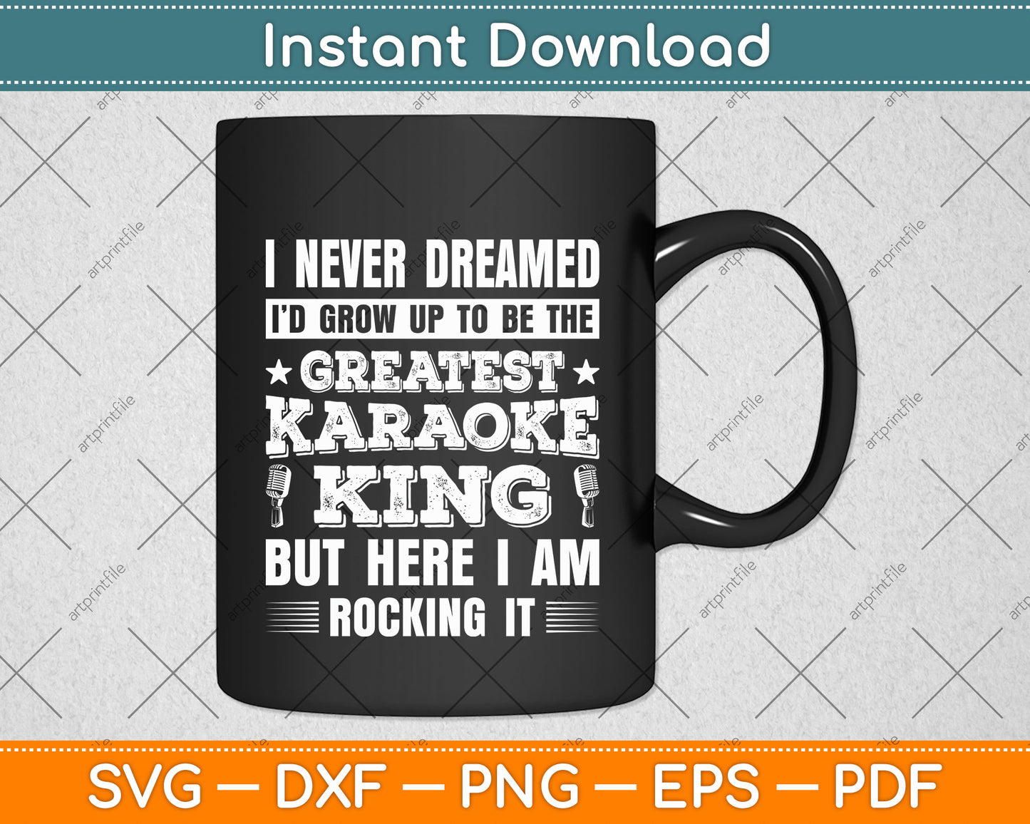 Karaoke Singing Never Dreamed To Be Greatest Karaoke King Svg Digital Cutting File