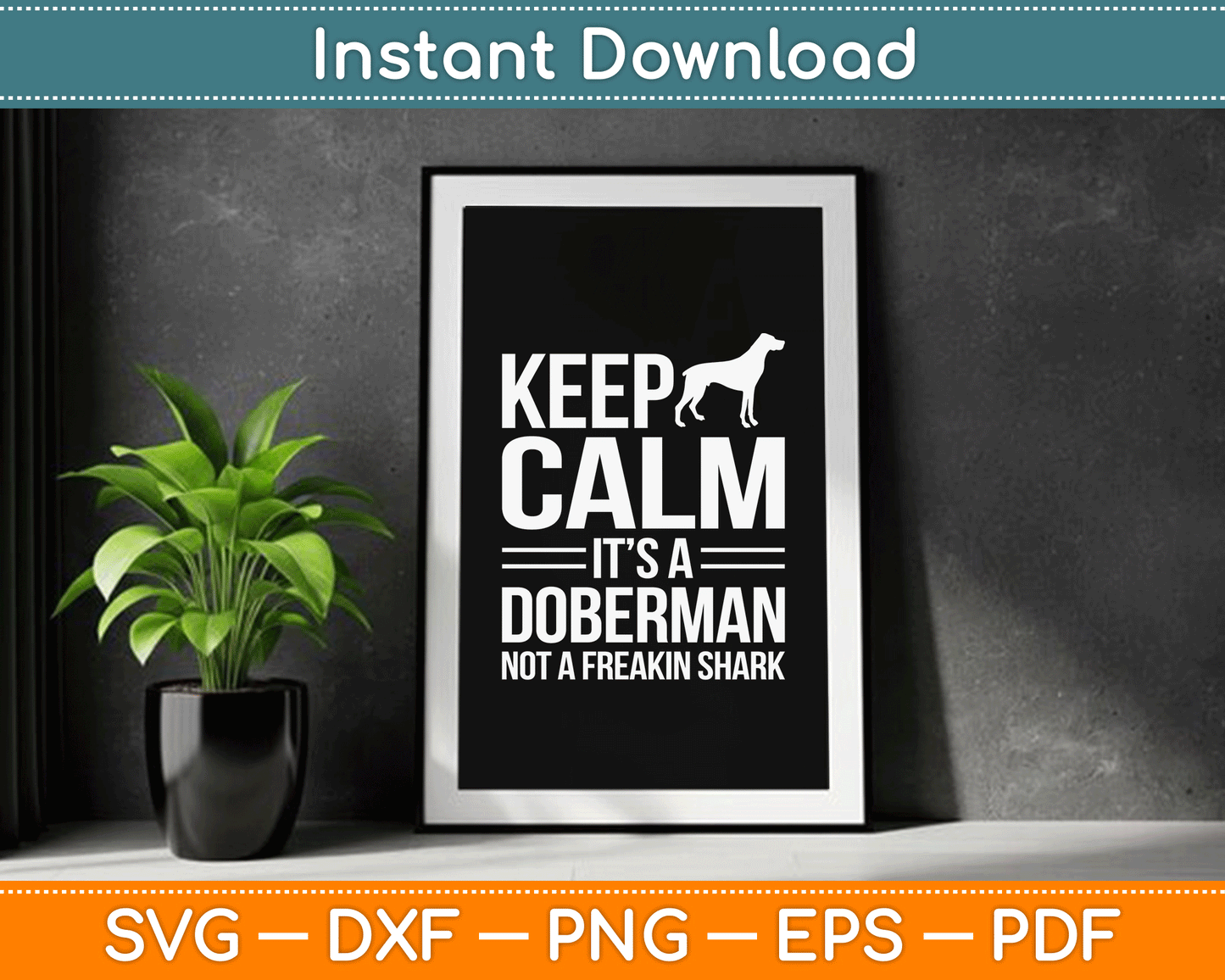 Keep Calm It’s A Doberman Not A Freakin Shark Funny SVG Digital Cutting File