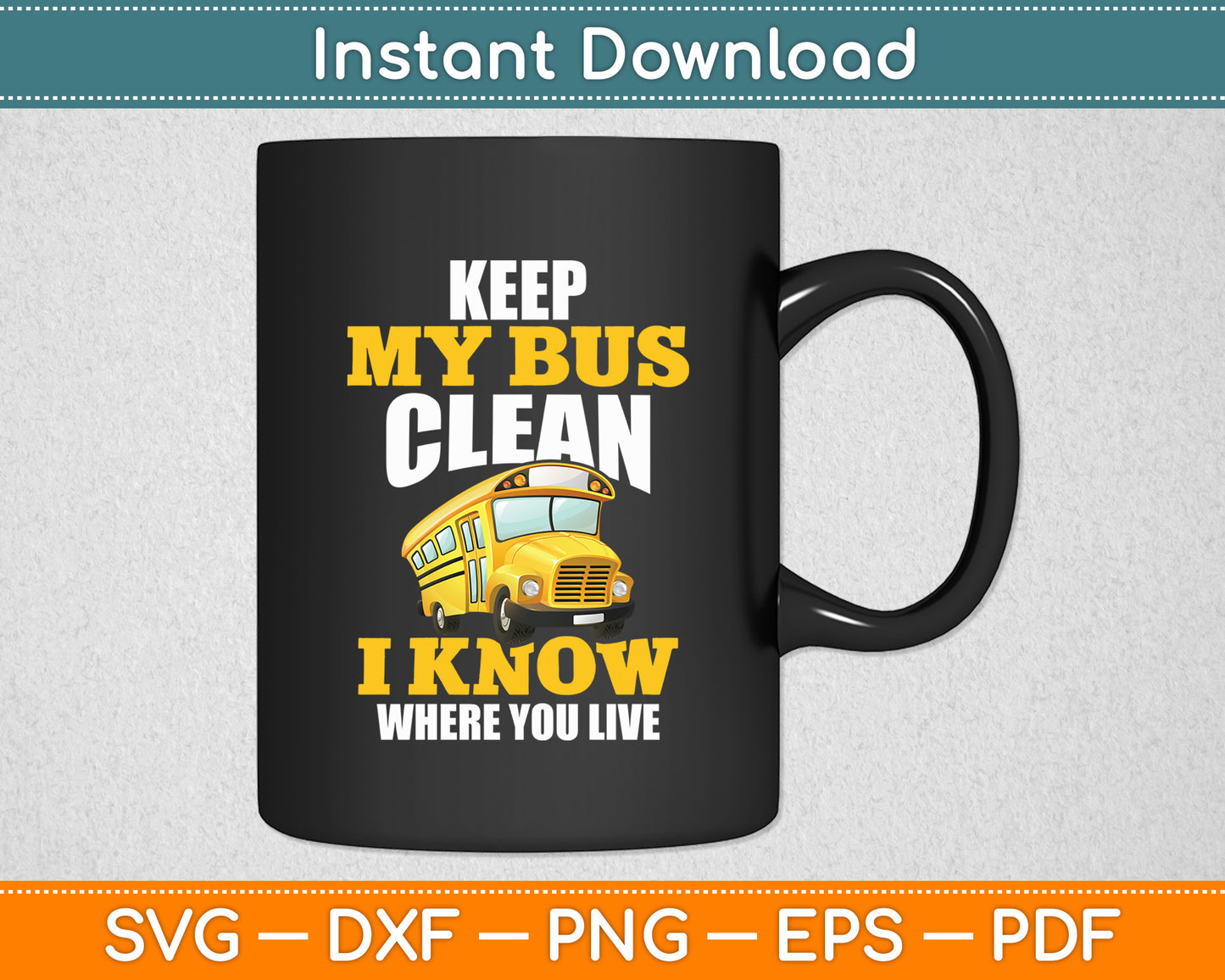 Keep My Bus Clean Funny School Driver Bus Drivers Svg Digital Cutting File