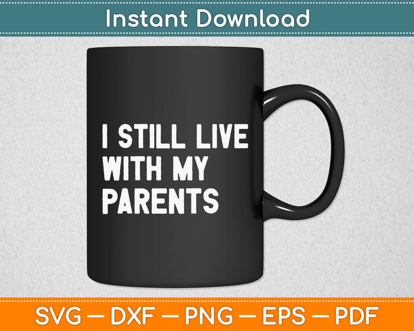 Kids Funny Quote I Still Live With My Parents Funny Toddler Svg Digital Cutting File