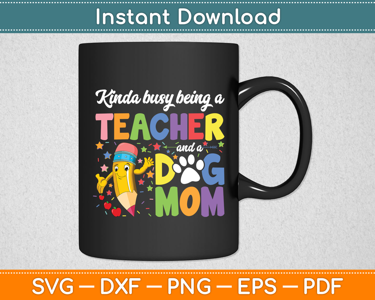 Kinda Busy Being A Teacher And A Dog Mom Dabbing Crayon Svg Digital Cutting File