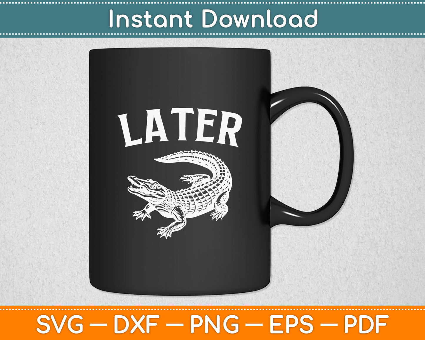 Later Gator Funny Alligator Svg Digital Cutting File