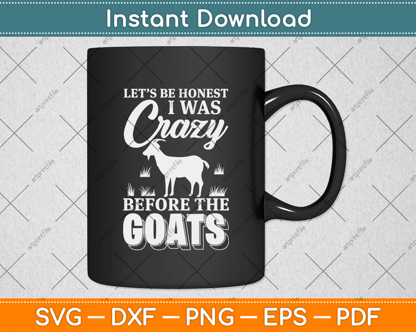 Let’s Be Honest I Was Crazy Before The Goats Svg Digital Cutting File