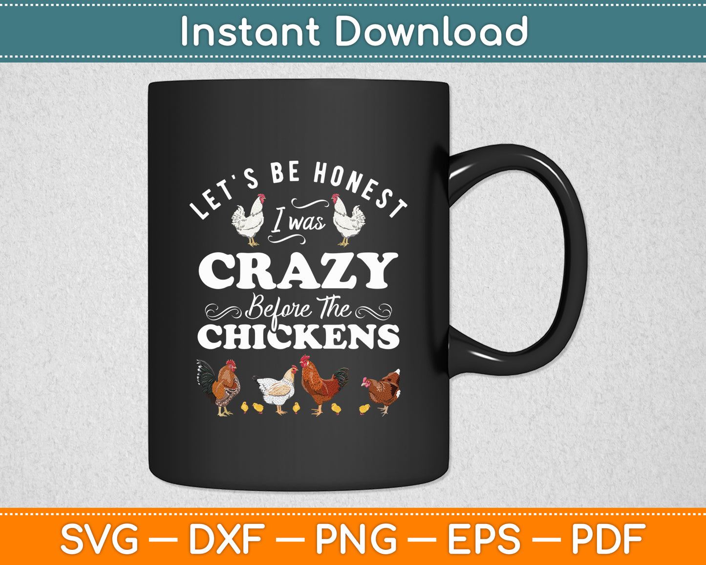 Let's Be Honest I Was Crazy Before The Chicken Lover Farmer Svg Digital Cutting File