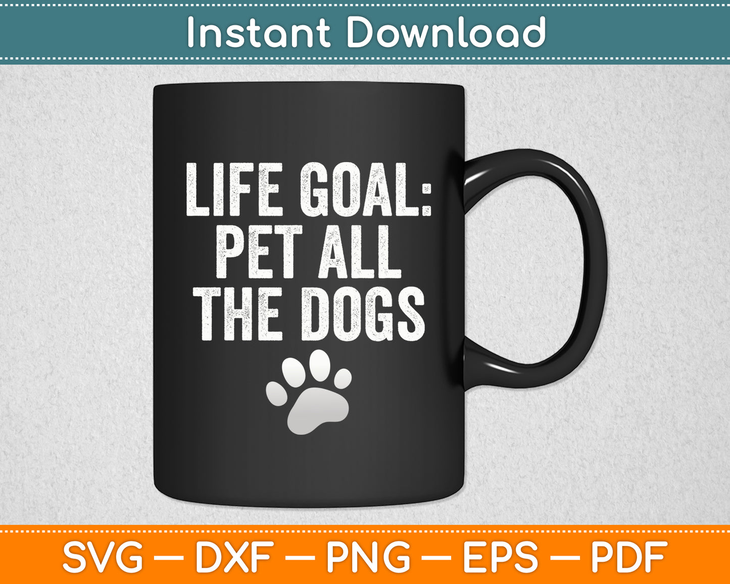 Life Goal Pet All The Dogs Puppy Dog Lover Pet Owner Svg Digital Cutting File