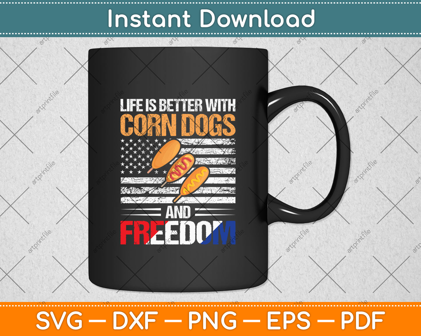 Life Is Better With Corn Dogs And Freedom Svg Digital Cutting File