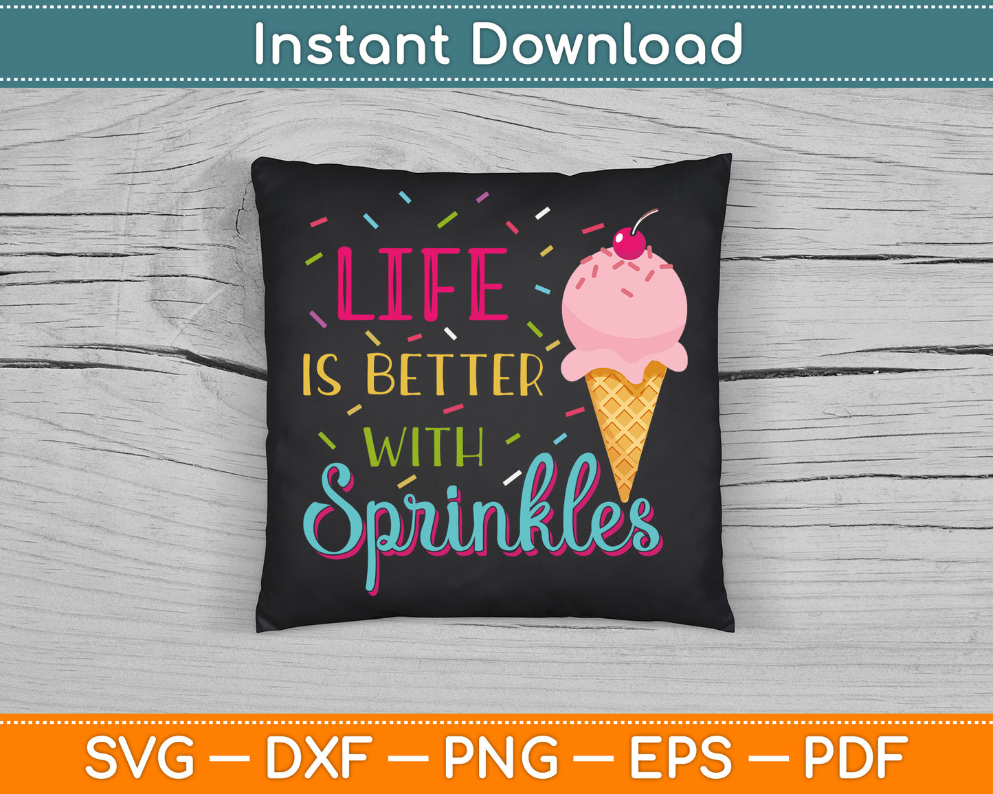 Life Is Better With Sprinkles Sweet Ice Cream Lover SVG Digital Cutting File