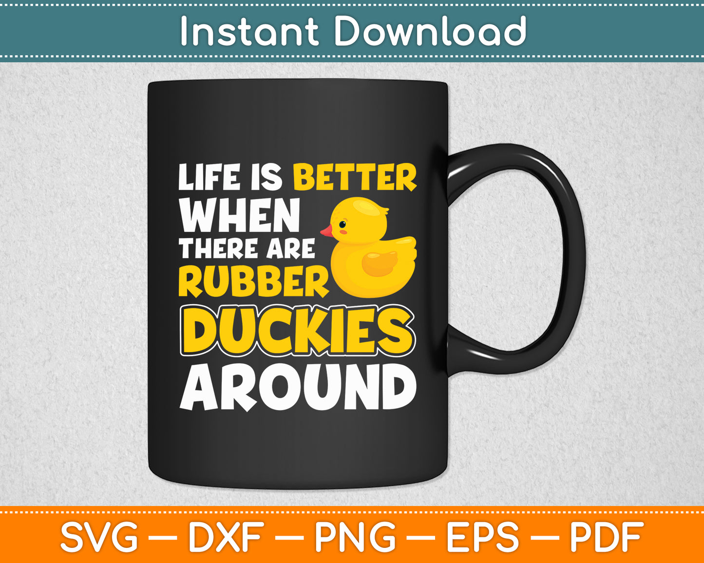 Life is Better Rubber Duckies - Cute Rubber Duck Svg Png Dxf Digital Cutting File