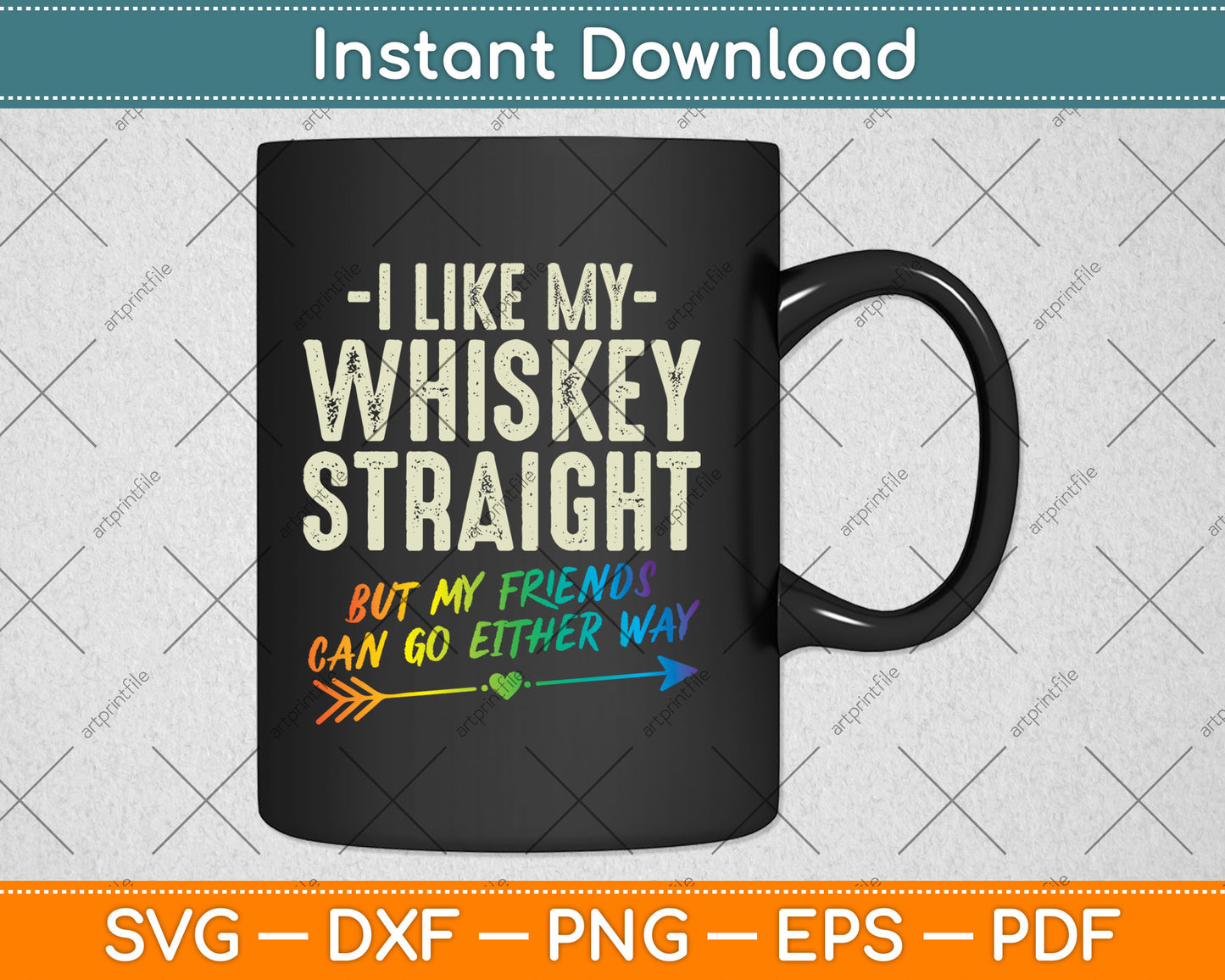 Like My Whiskey Straight Friends LGBTQ Gay Pride Proud Ally Svg Digital Cutting File
