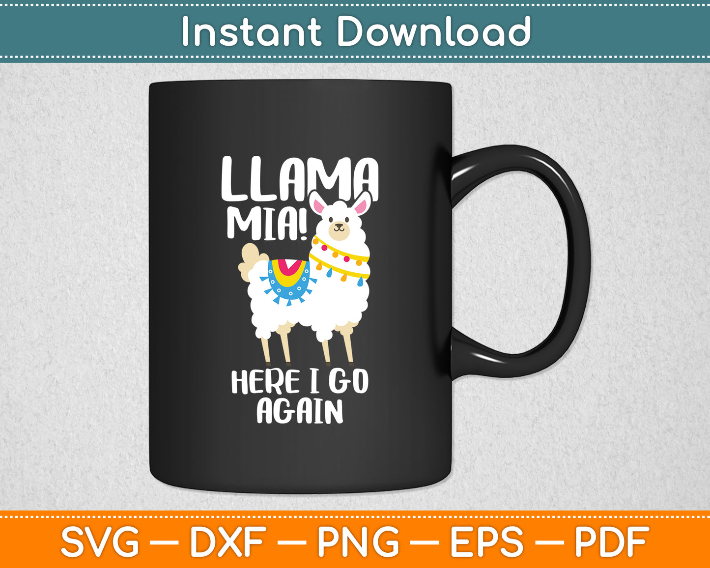 Llama Mia Here I Go Again Funny Llama Svg Digital Cutting File