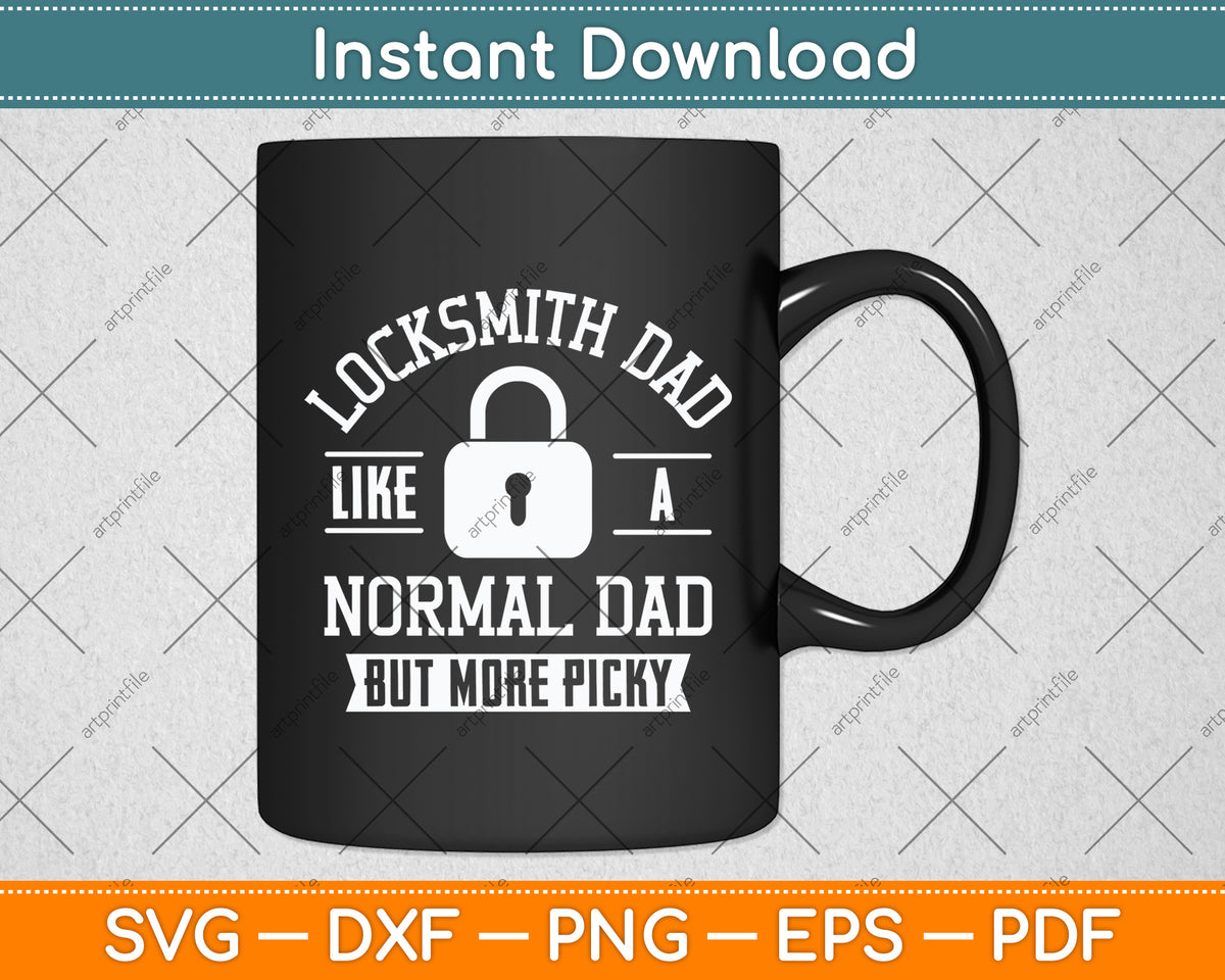 Locksmith Dad Like A Normal Dad But More Picky Locksmith Svg Digital Cutting File